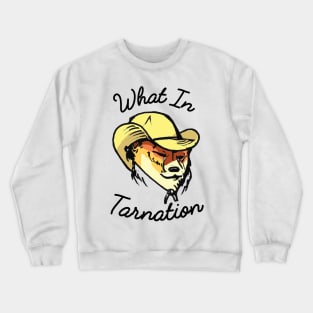 What in Tarnation Meme - Wot N Tarnation Cowboy Hat Dog Crewneck Sweatshirt